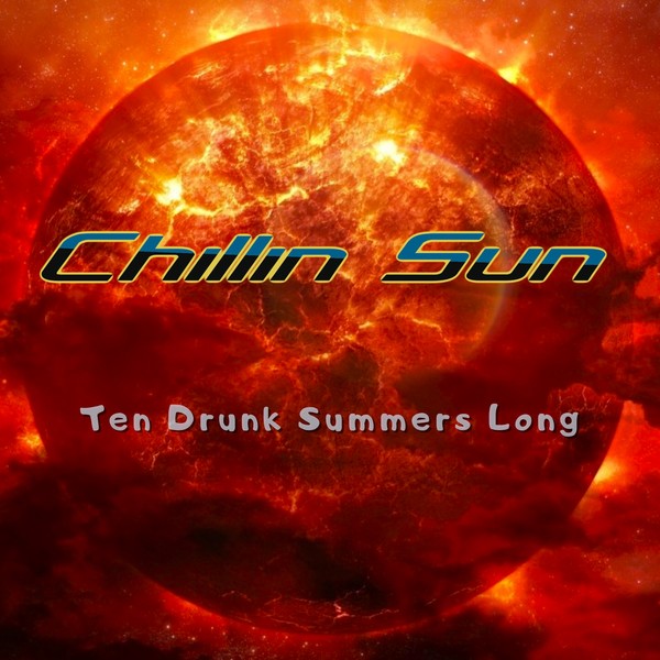 Chillin Sun – Ten Drunk Summers Long (2016)